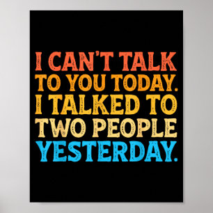 I Can't Talk To You Today Funny Introvert Sarcasti Poster