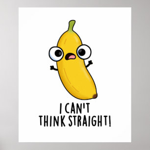 I Can't Think Straight Funny Fruit Banana Pun  Poster