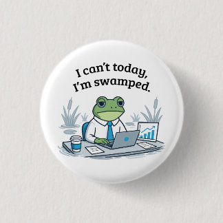 I Can't Today I'm Swamped Funny Frog Office Humour 1 Inch Round Button