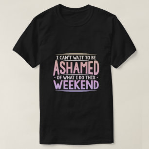 I can't wait to be... T-Shirt