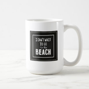 I Can'T Wait To Go To The Beach Coffee Mug