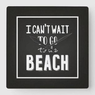 I Can'T Wait To Go To The Beach Square Wall Clock