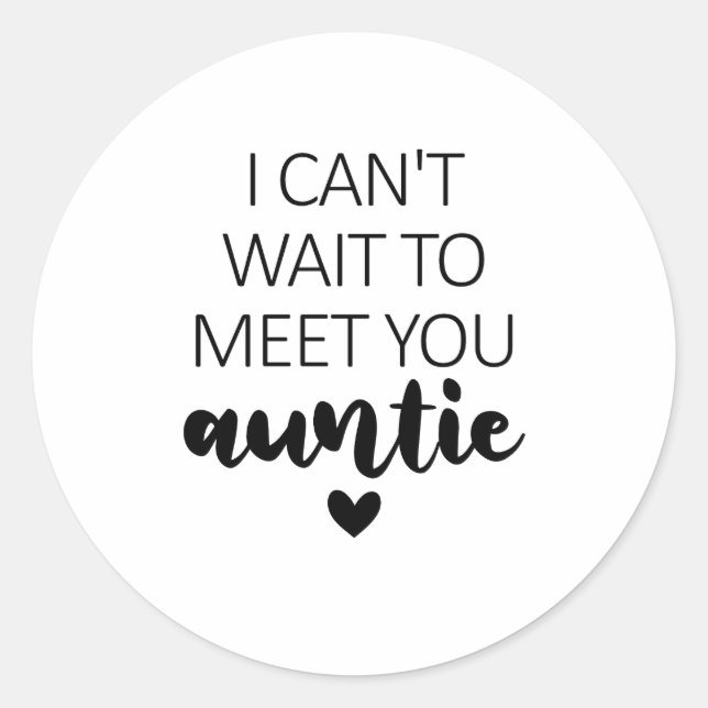 I Can't Wait To Meet You Auntie Pregnancy Announce Classic Round Sticker (Front)