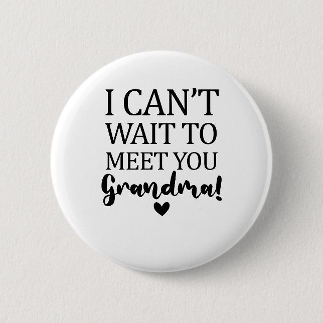 I Can't Wait to Meet You Grandma Pregnancy Announc 2 Inch Round Button (Front)