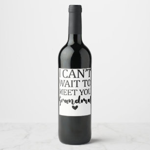 I Can't Wait to Meet You Grandma Pregnancy Announc Wine Label