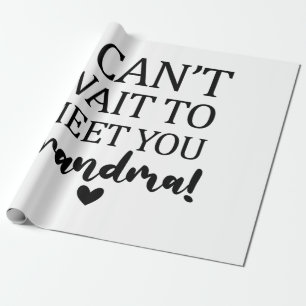 I Can't Wait to Meet You Grandma Pregnancy Announc Wrapping Paper