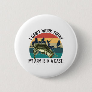 I Can't Work Today Fishy Fisherman Funny Fishing L 2 Inch Round Button