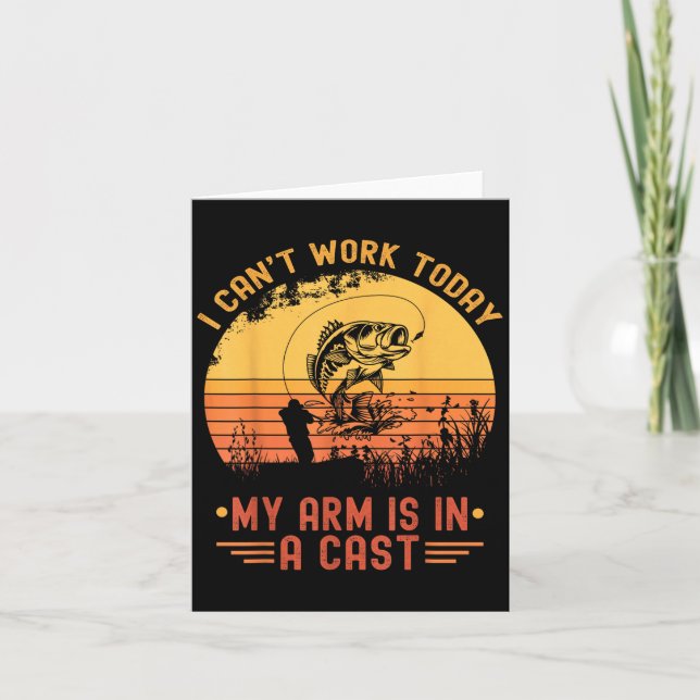 I Can't Work Today My Arm In A Cast Funny Fishing  Card (Front)