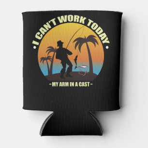 I Can't Work Today My Arm Is In A Cast Fisherman Can Cooler