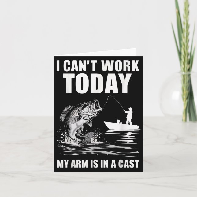 I Can't Work Today My Arm Is In A Cast Fishing  Card (Front)