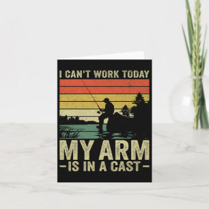 I Can't Work Today My Arm Is In A Cast Fishing Fat Card