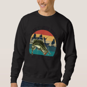 I Can't Work Today My Arm Is In A Cast Fishing Sweatshirt
