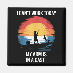 I Can't Work Today My Arm Is In A Cast Magnet