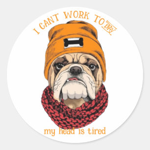 I can't work today, my head is tire Round Stickers