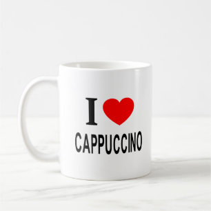I ❤️ CAPPUCCINO I LOVE CAPPUCCINO I HEART CAPPUCCI COFFEE MUG