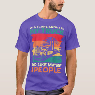 I Care about My Truck and Maybe 3 People Driver Co T-Shirt