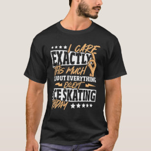 I Care Exactly This Much About Everything Except I T-Shirt