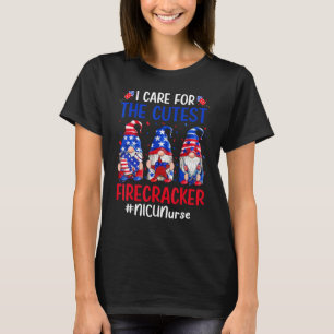 I Care For The Cutest Firecracker Nicu Nurse 4th O T-Shirt