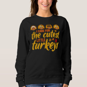 I Care For The Cutest Little Turkeys NICU Nurse Th Sweatshirt