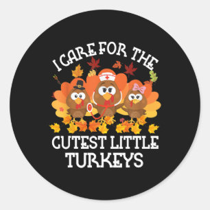 I Care For The Cutest Little Turkeys Thanksgiving  Classic Round Sticker