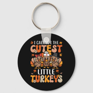 I Care For The Cutest Little Turkeys Thanksgiving  Keychain