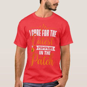 I Care For The Cutest Pumpkins In The Patch Nurse T-Shirt