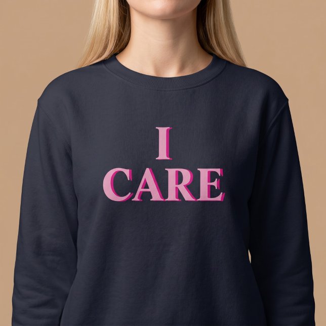 I CARE Positive Thoughtful Sweatshirt (Creator Uploaded)