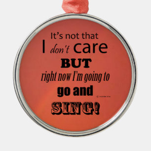 I Care Sing Metal Ornament