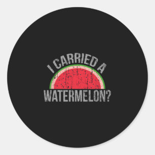 I Carried A Watermelon' Funny Dancing For Dancers Classic Round Sticker