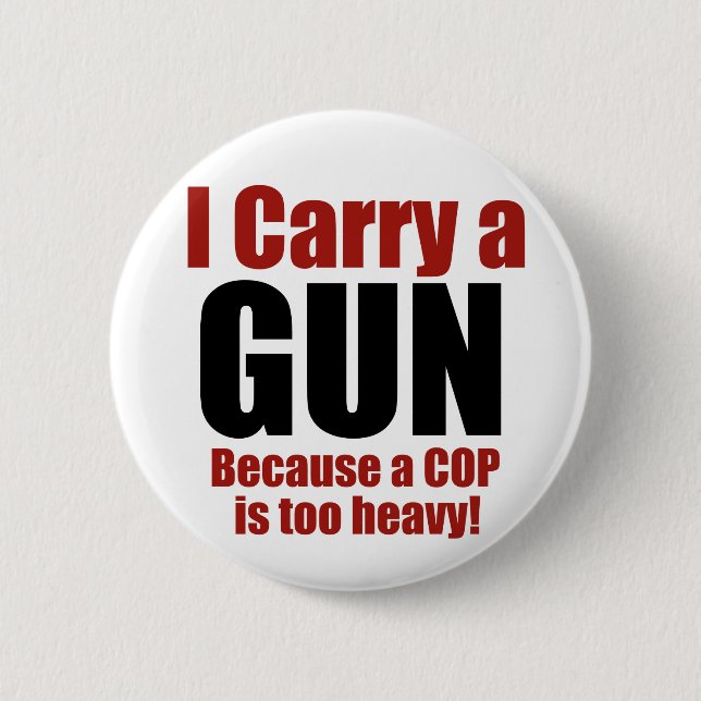 I Carry a Gun 2 Inch Round Button (Front)