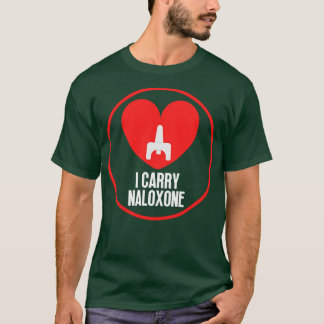 I carry naloxone 15 T-Shirt