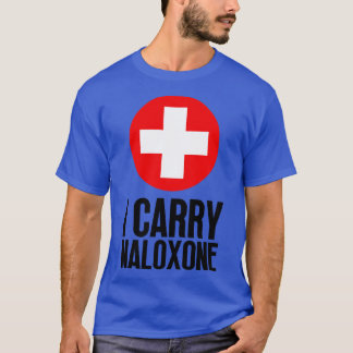 I carry naloxone 21 T-Shirt