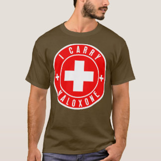 I carry naloxone 28 T-Shirt