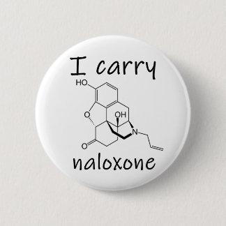 I carry naloxone  2 inch round button