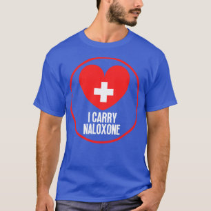 I carry naloxone T-Shirt