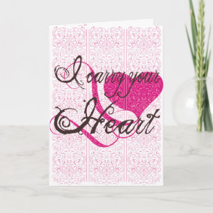 I carry your heart greeting card