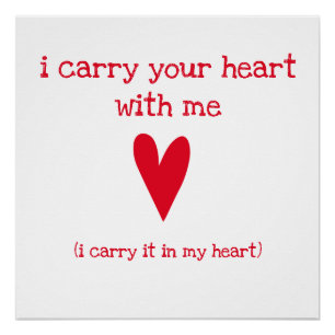 I carry your heart with me   Poem by E.E. Cummings Poster