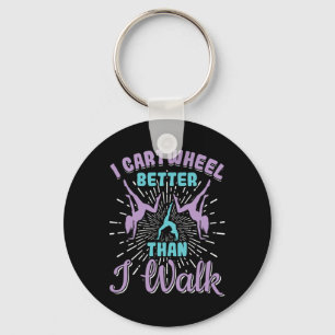 I Cartwheel Better Than I Walk Gymnast Girls Gymna Keychain