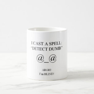 I CAST A SPELL- Detect Dumb Coffee Mug