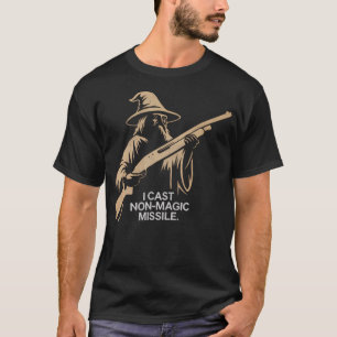 I Cast Non-Magic Missile Funny Wizard Parody T-Shirt