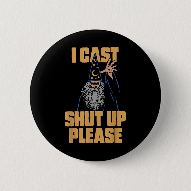 I Cast Shut Up Please Wizard Funny Meme Humour  2 Inch Round Button (Front)