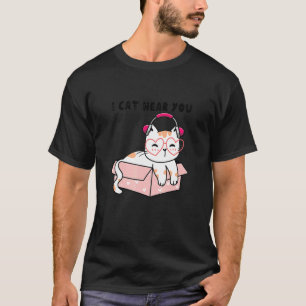 I Cat Hear You Cute Cat Headphones International C T-Shirt