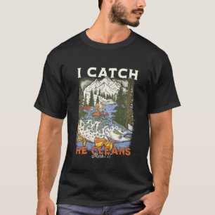 I Catch He Cleans Christian Funny Jesus Made Me A  T-Shirt