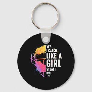 I Catch Like A Girl Softll Catcher Softll Player  Keychain