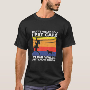 I Cats I Climb Walls I Know Things Women Climbing T-Shirt