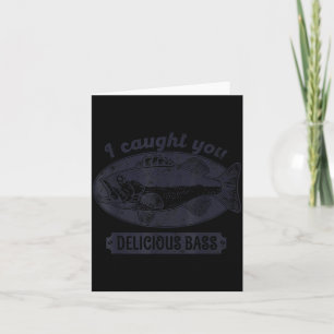 I Caught You A Delicious B Funny Fishing Quote  Card