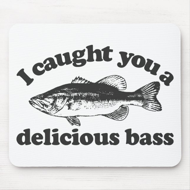 I Caught You A Delicious Bass Mouse Pad (Front)