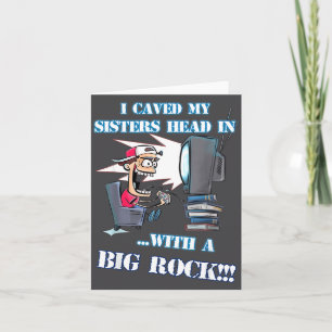 I Caved My Sisters Head In With A Big Rock Meme Fu Card