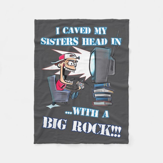 I Caved My Sisters Head In With A Big Rock Meme Fu Fleece Blanket (Front)