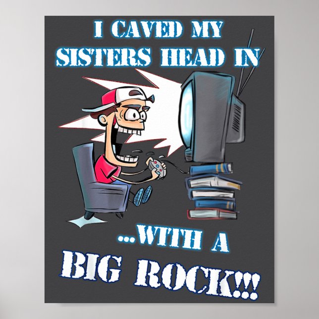 I Caved My Sisters Head In With A Big Rock Meme Fu Poster (Front)